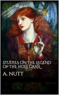 Studies on the Legend of the Holy Grail - Alfred Nutt - E-Book
