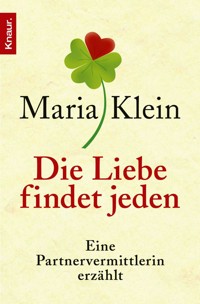 Die Liebe findet jeden - Maria Klein - E-Book