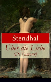 Über die Liebe (De l'amour) - - Stendhal - E-Book