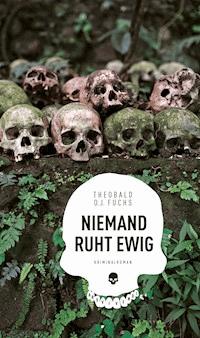 Niemand ruht ewig - Theobald O.J. Fuchs - E-Book