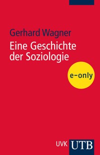 Eine Geschichte der Soziologie - Gerhard Wagner - E-Book