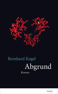 Abgrund - Bernhard Kegel - E-Book