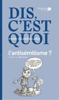 Dis, c'est quoi l'antisémitisme ? - Henri Deleersnijder - E-Book