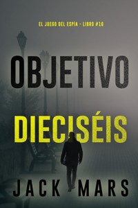 Objetivo dieciséis (El juego del espía - Libro #16) - Jack Mars - E-Book
