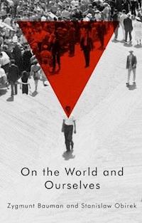 On the World and Ourselves - Zygmunt Bauman - E-Book