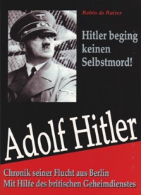 Adolf Hitler begin keinen Selbstmord - Robin de Ruiter - E-Book