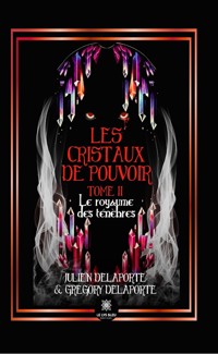 Les cristaux de pouvoir - Tome 2 - Julien & Grégory Delaporte - E-Book