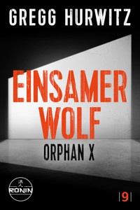 Einsamer Wolf. Ein Orphan X-Thriller von Gregg Hurwitz - Gregg Hurwitz - E-Book