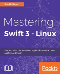 Mastering Swift 3 - Linux - Jon Hoffman - E-Book