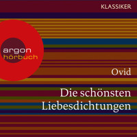 Die schönsten Liebesdichtungen (Ungekürzte Lesung) - Ovid - Hörbuch
