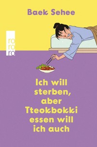 Ich will sterben, aber Tteokbokki essen will ich auch - Baek Sehee - E-Book