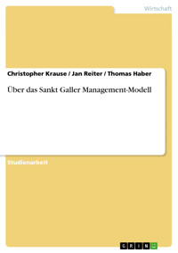 Über das Sankt Galler Management-Modell - Christopher Krause - kostenlos E-Book