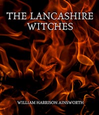 The Lancashire Witches - William Harrison Ainsworth - E-Book