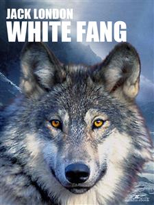 White Fang (Arcadia Classics) - Jack  London - E-Book