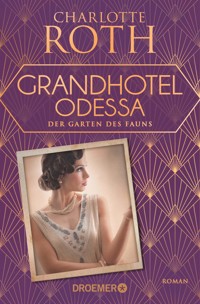 Grandhotel Odessa. Der Garten des Fauns - Charlotte Roth - E-Book
