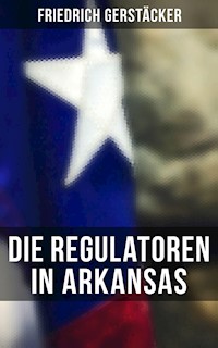 Die Regulatoren in Arkansas - Friedrich Gerstäcker - E-Book