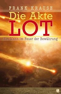 Die Akte Lot - Frank Krause - E-Book