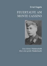 Feuertaufe am Monte Cassino - Ernst Kagels - E-Book