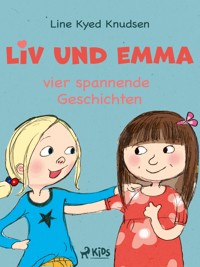Liv und Emma – vier spannende Geschichten - Line Kyed Knudsen - E-Book