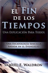 El fin de los tiempos - Dr. Sam Waldron - E-Book