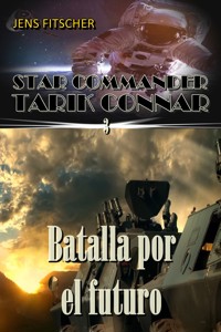 Batalla por el future (STAR COMMANDER TARIK CONNAR 3) - Jens Fitscher - E-Book