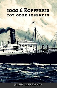 1000 £ Kopfpreis - tot oder lebendig - Julius Lauterbach - E-Book