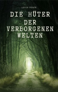 Die Hüter der verborgenen Welten - Levin Demir - E-Book