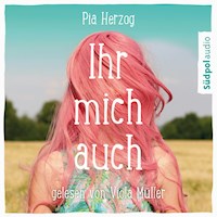 Ihr mich auch - Pia Herzog - E-Book + Hörbuch