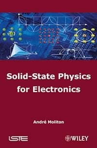 Solid-State Physics for Electronics - Andre Moliton - E-Book