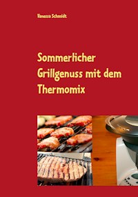 Sommerlicher Grillgenuss mit dem Thermomix - Vanessa Schmidt - E-Book