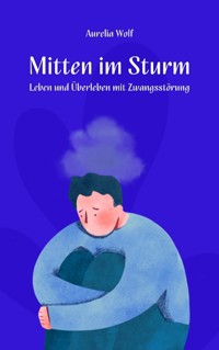 Mitten im Sturm - Aurelia Wolf - E-Book