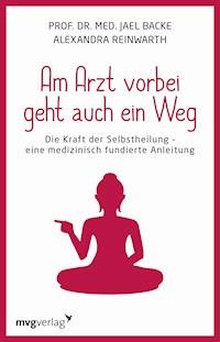 Am Arzt vorbei geht auch ein Weg - Alexandra Reinwarth - E-Book