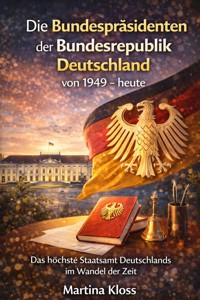 Die Bundespräsidenten der Bundesrepublik Deutschland von 1949 – heute (Frank-Walter Steinmeier) - Martina Kloss - E-Book