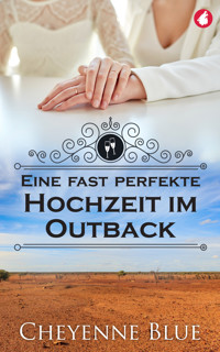 Eine fast perfekte Hochzeit im Outback - Cheyenne Blue - E-Book