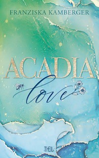 ACADIA LOVE - Franziska Kamberger - E-Book