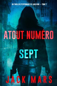 Atout numéro sept (Un thriller d'espionnage de Lara King — tome 7) - Jack Mars - E-Book