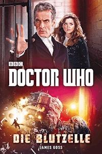 Doctor Who: Die Blutzelle - James Goss - E-Book