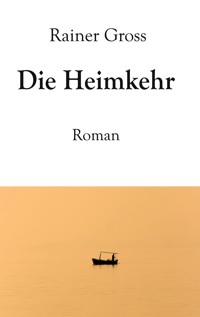 Die Heimkehr - Rainer Gross - E-Book