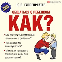 Общаться с ребенком. Как? - Юлия Гиппенрейтер - Hörbuch