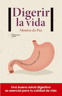 Digerir la vida - Montse de Paz - E-Book