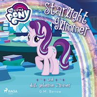 My Little Pony, Starlight Glimmer und das geheime Zimmer (Ungekürzt) - G. M. Berrow - Hörbuch