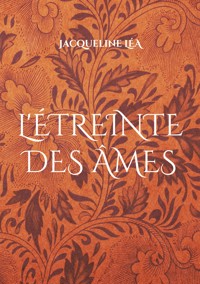 L'étreinte des âmes - Jacqueline Léa - E-Book