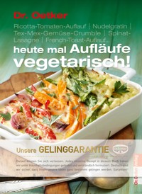 Heute mal Aufläufe vegetarisch - Dr. Oetker - E-Book
