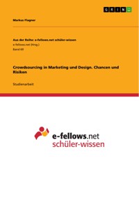 Crowdsourcing in Marketing und Design. Chancen und Risiken - Markus Flagner - E-Book