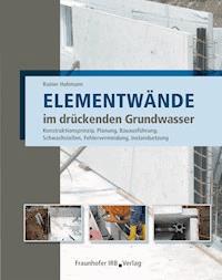 Elementwände im drückenden Grundwasser. - Rainer Hohmann - E-Book