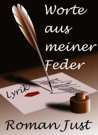 Worte aus meiner Feder - Roman Just - E-Book