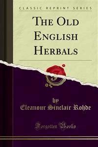 The Old English Herbals - Eleanour Sinclair Rohde - E-Book