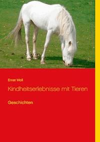 Kindheitserlebnisse mit Tieren - Ernst Woll - E-Book