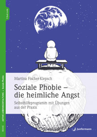 Soziale Phobie - die heimliche Angst - Martina Fischer-Klepsch - E-Book