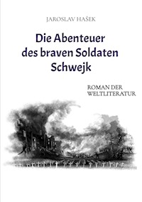 Die Abenteuer des braven Soldaten Schwejk - Jaroslav Hasek - E-Book